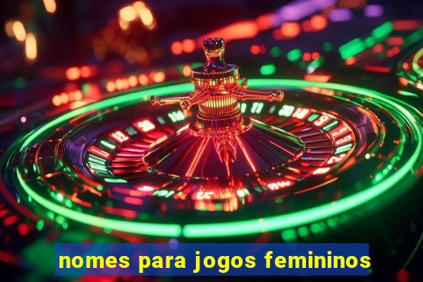 nomes para jogos femininos